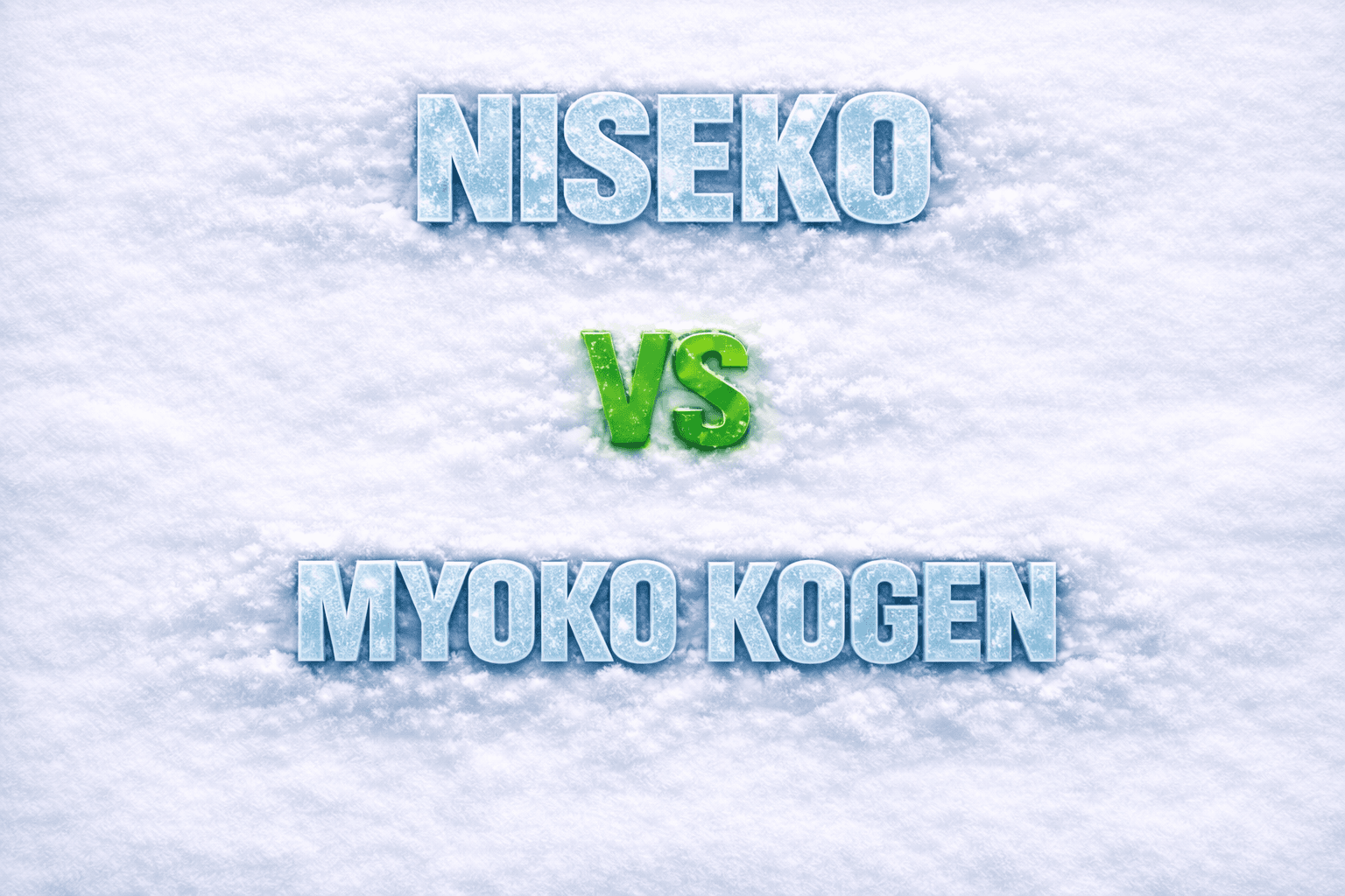 Niseko vs Myoko Kogen