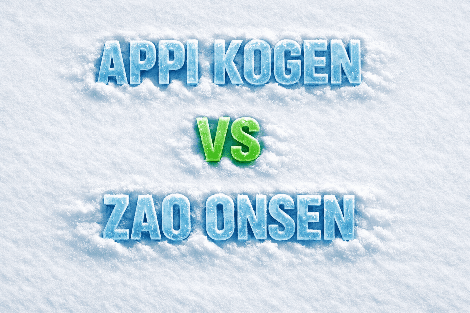 Appi Kogen vs Zao Onsen