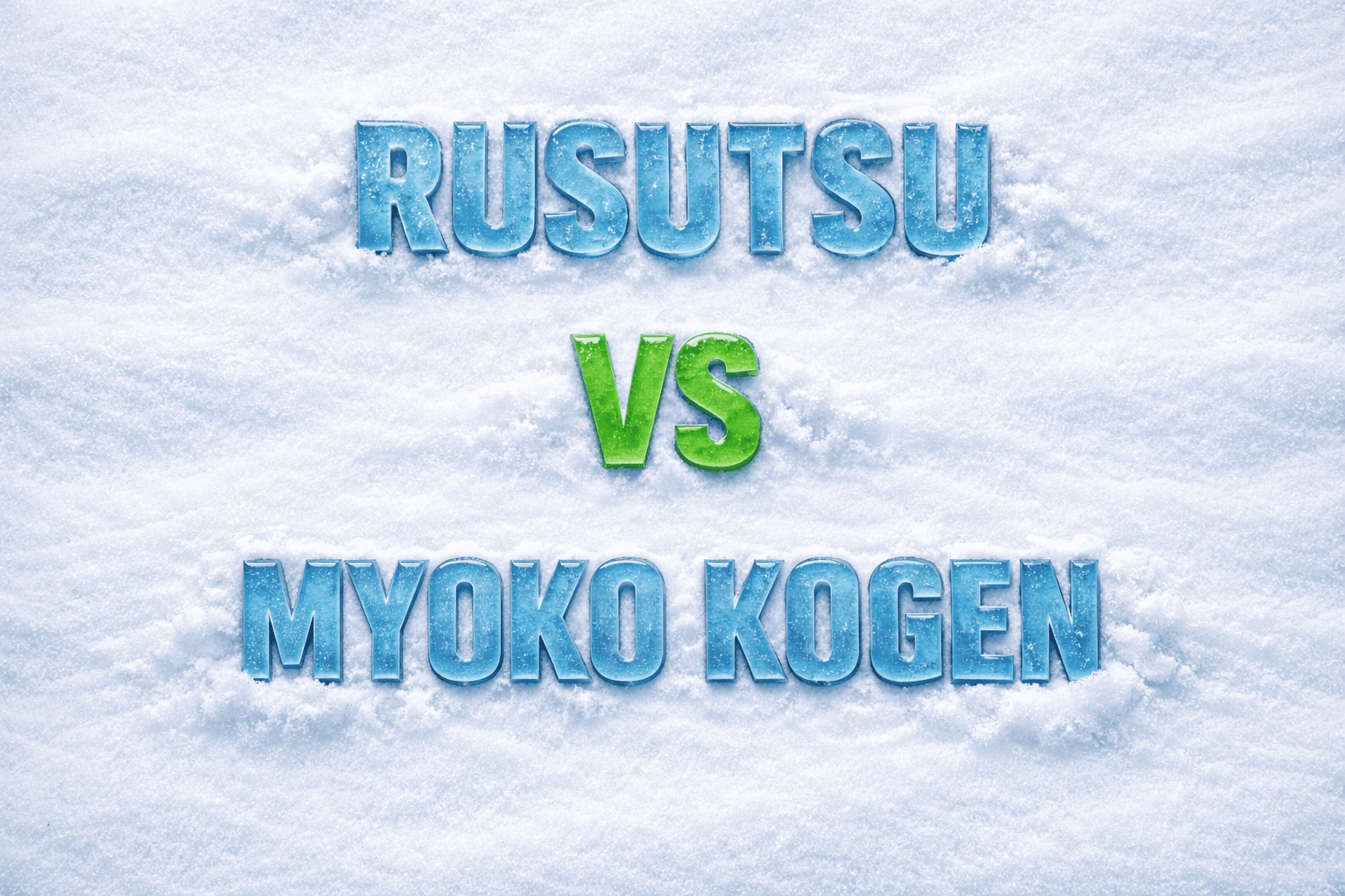 Rusutsu vs Myoko Kogen